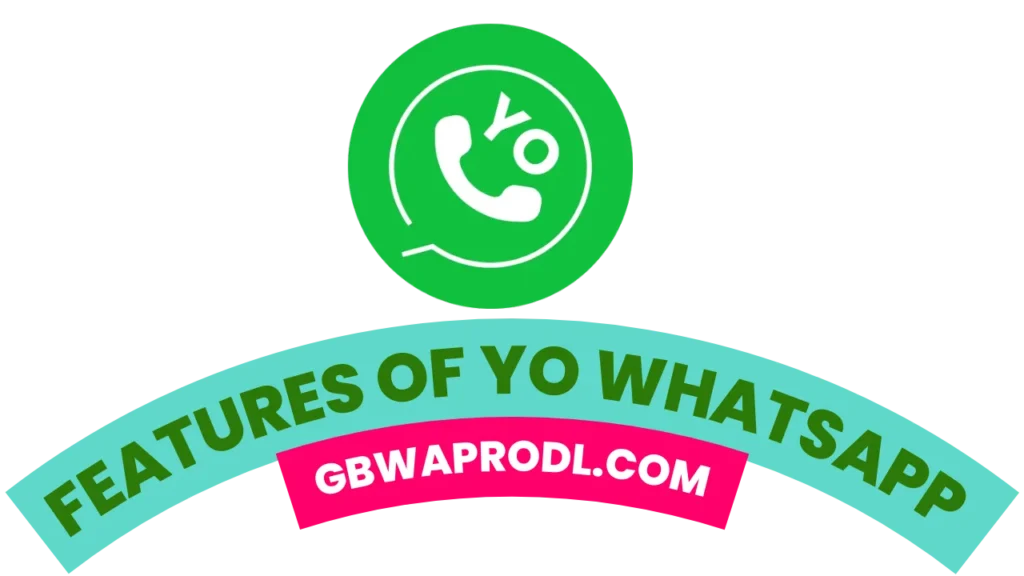 Features of YO WhatsApp 