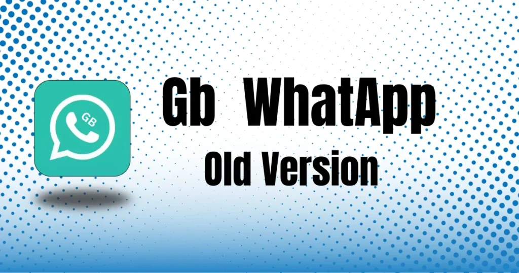 GB WhatsApp Old Version